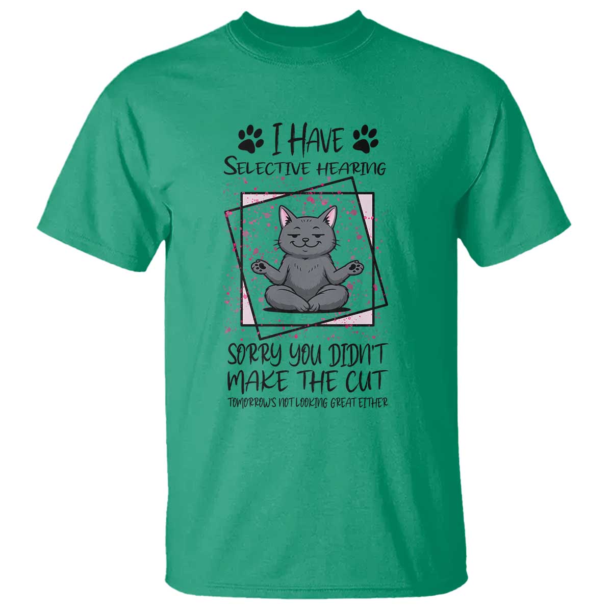 Funny Cat T Shirt I Have Selective Hearing - Wonder Print Shop