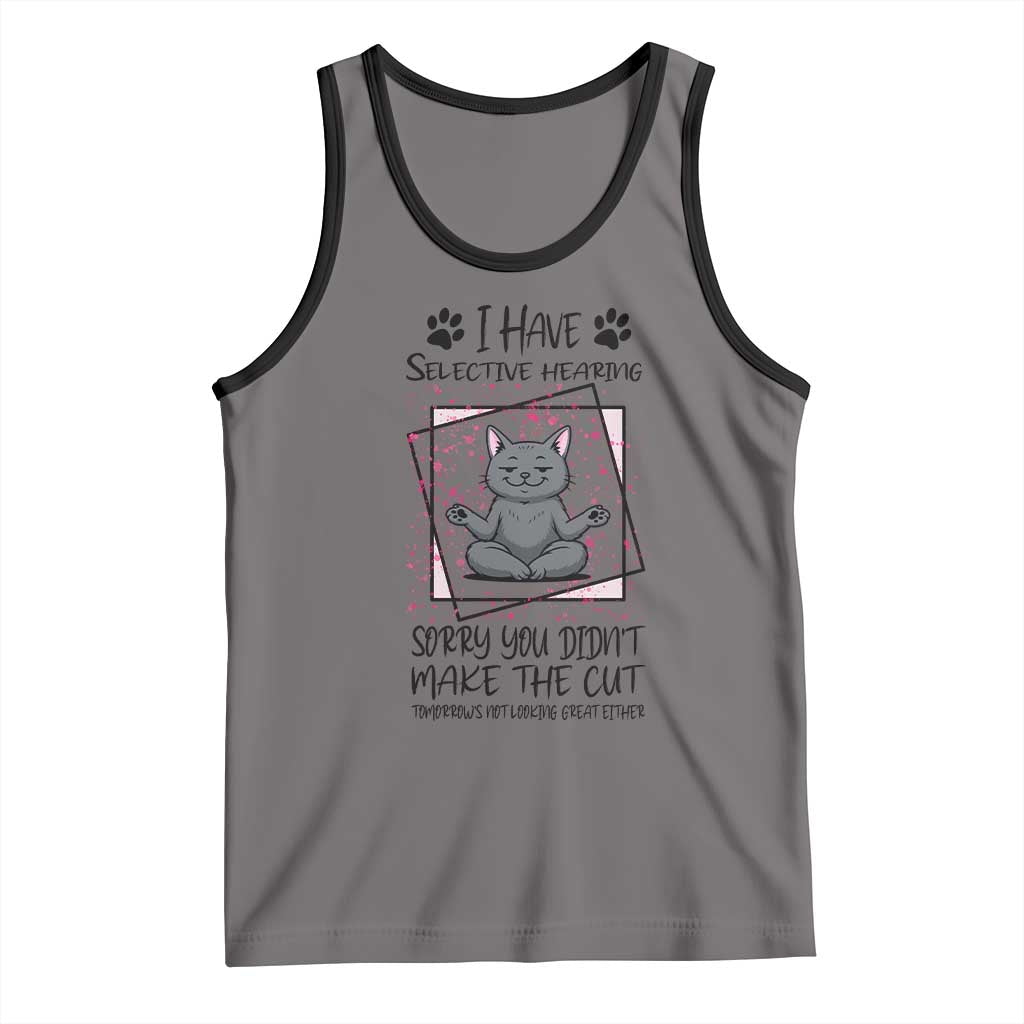 Funny Cat Tank Top I Have Selective Hearing - Wonder Print Shop