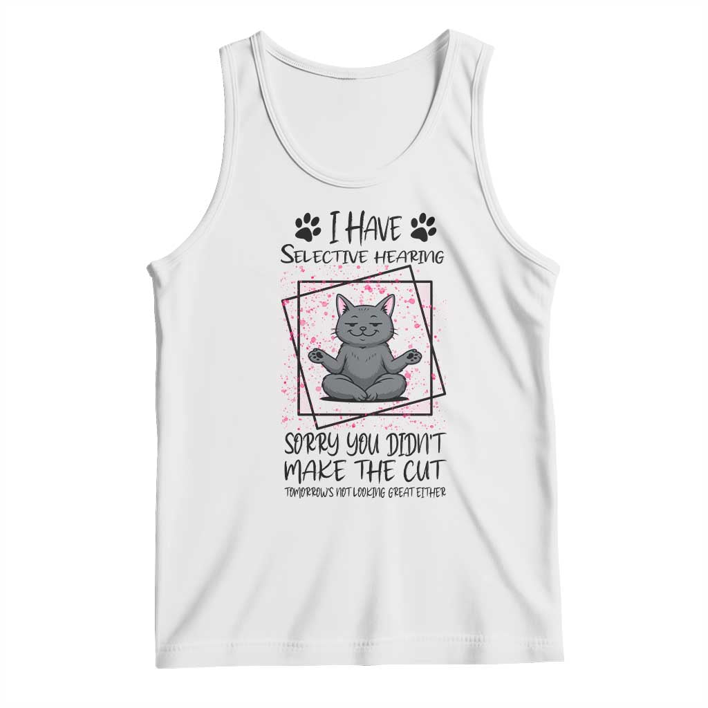 Funny Cat Tank Top I Have Selective Hearing - Wonder Print Shop