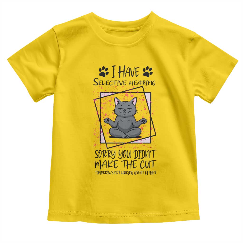 Funny Cat Toddler T Shirt I Have Selective Hearing - Wonder Print Shop