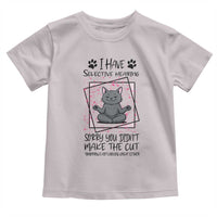 Funny Cat Toddler T Shirt I Have Selective Hearing - Wonder Print Shop