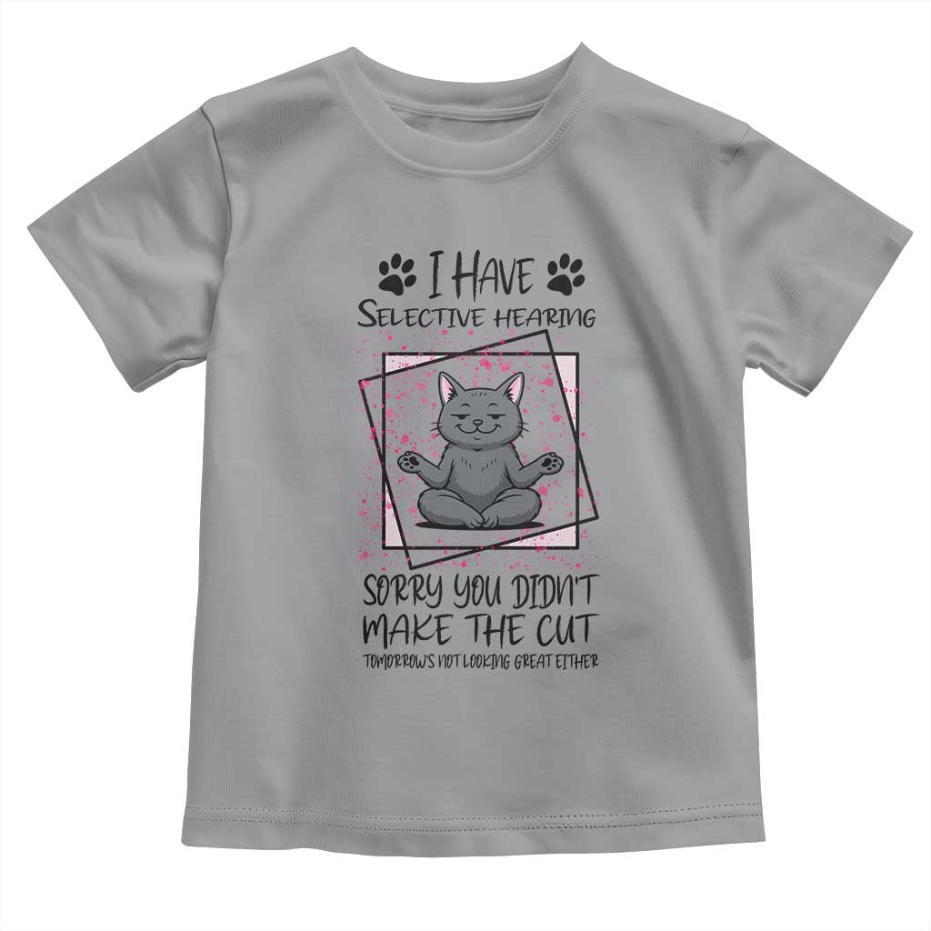 Funny Cat Toddler T Shirt I Have Selective Hearing - Wonder Print Shop