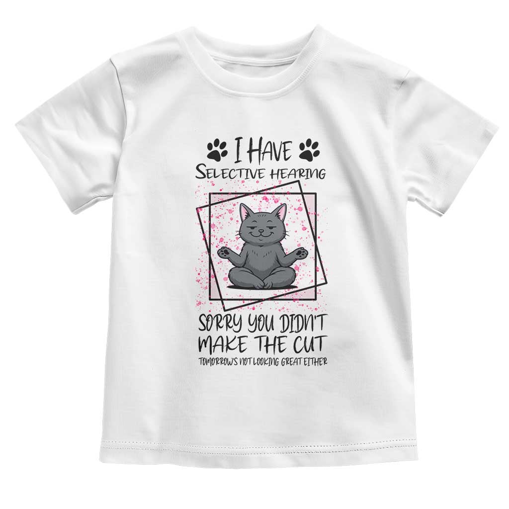 Funny Cat Toddler T Shirt I Have Selective Hearing - Wonder Print Shop