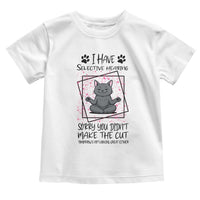 Funny Cat Toddler T Shirt I Have Selective Hearing - Wonder Print Shop