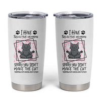 Funny Cat Tumbler Cup I Have Selective Hearing
