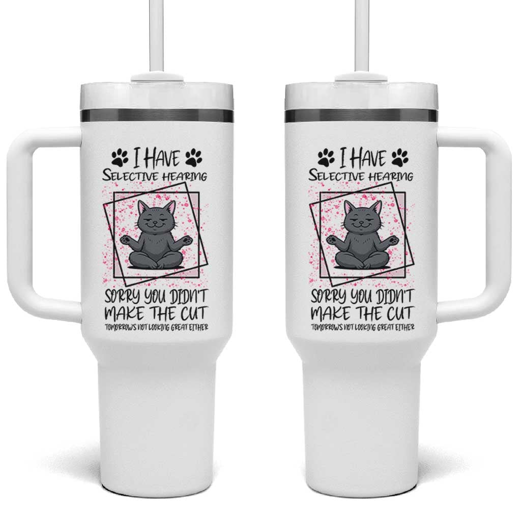 Funny Cat Tumbler With Handle I Have Selective Hearing