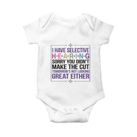 Funny Sarcasm Baby Onesie I Have Selective Hearing Sorry You Did Not Make The Cut - Wonder Print Shop