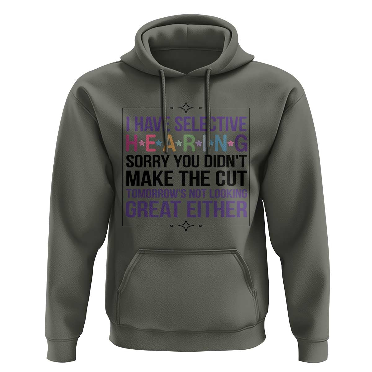 Funny Sarcasm Hoodie I Have Selective Hearing Sorry You Did Not Make The Cut - Wonder Print Shop