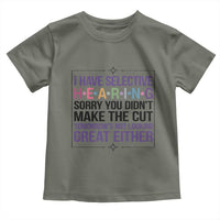 Funny Sarcasm Toddler T Shirt I Have Selective Hearing Sorry You Did Not Make The Cut - Wonder Print Shop