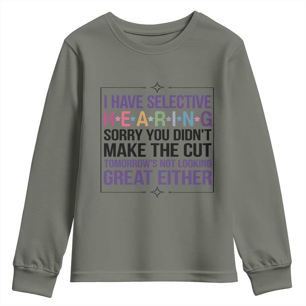 Funny Sarcasm Youth Sweatshirt I Have Selective Hearing Sorry You Did Not Make The Cut - Wonder Print Shop