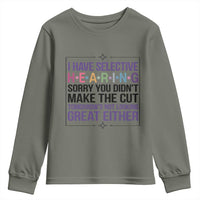 Funny Sarcasm Youth Sweatshirt I Have Selective Hearing Sorry You Did Not Make The Cut - Wonder Print Shop