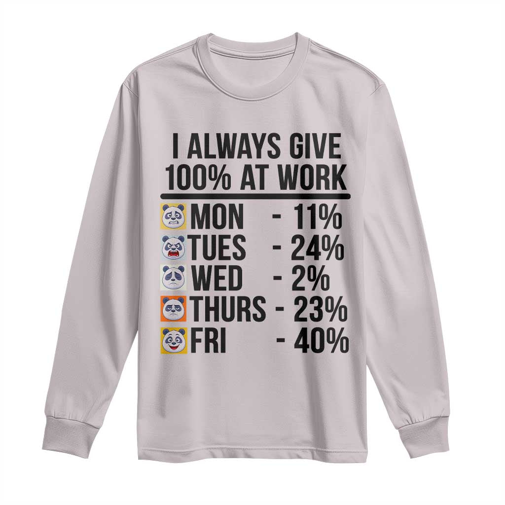 I Always Give 100% At Work Long Sleeve Shirt Funny Panda Office Mood - Wonder Print Shop