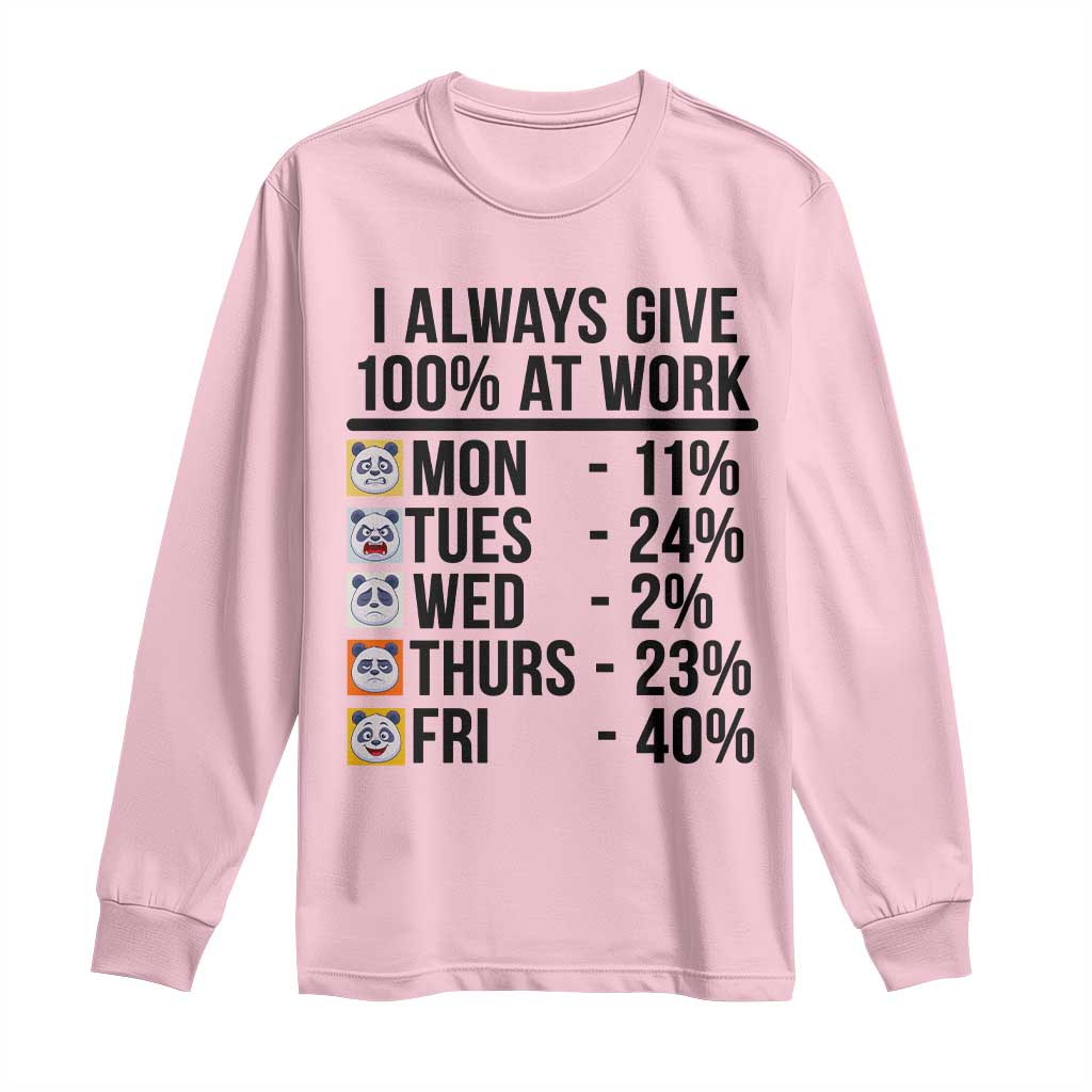 I Always Give 100% At Work Long Sleeve Shirt Funny Panda Office Mood - Wonder Print Shop