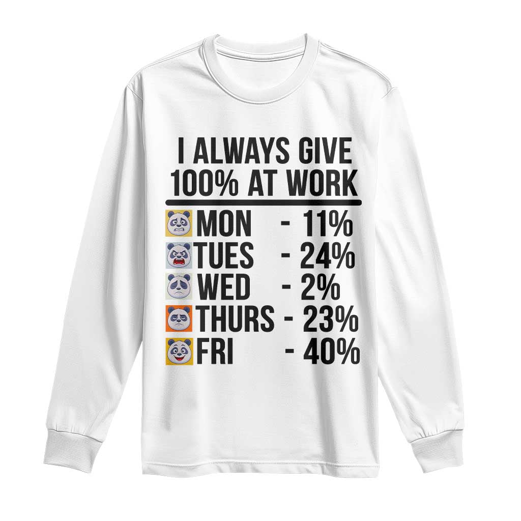 I Always Give 100% At Work Long Sleeve Shirt Funny Panda Office Mood - Wonder Print Shop