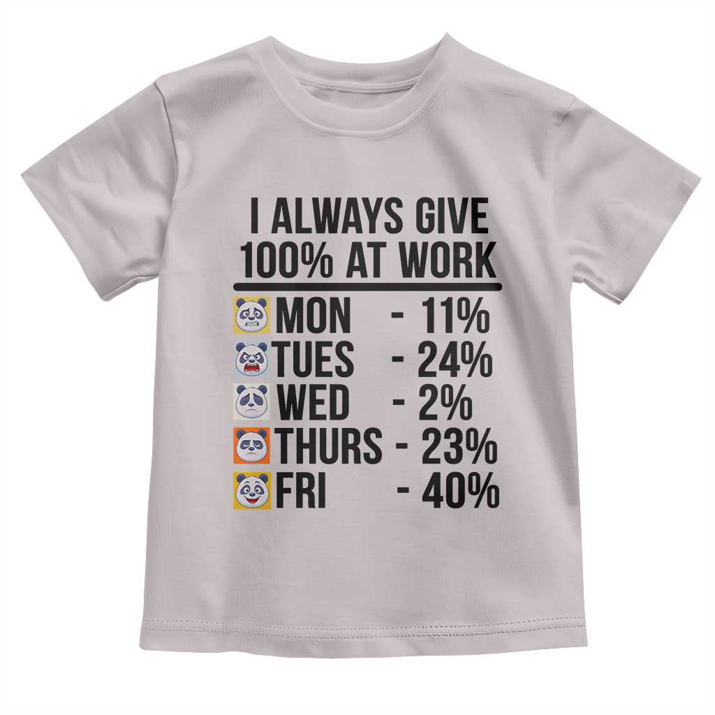I Always Give 100% At Work Toddler T Shirt Funny Panda Office Mood - Wonder Print Shop