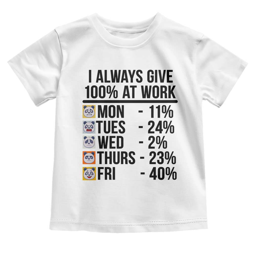 I Always Give 100% At Work Toddler T Shirt Funny Panda Office Mood - Wonder Print Shop