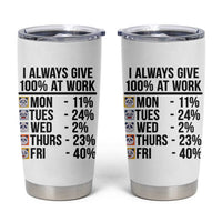 I Always Give 100% At Work Tumbler Cup Funny Panda Office Mood