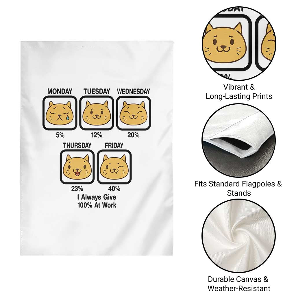 Funny Cat Office Mood Garden Flag I Always Give 100% At Work Quote - Wonder Print Shop