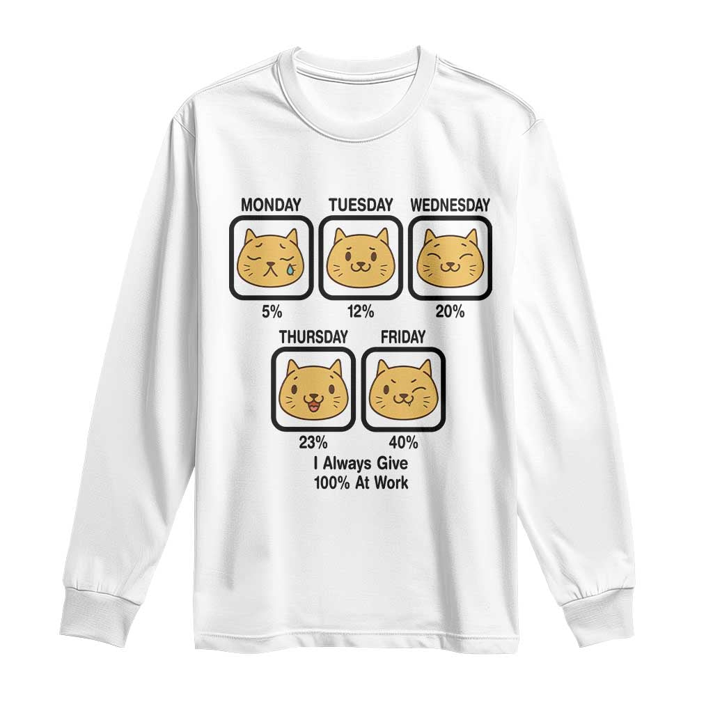 Funny Cat Office Mood Long Sleeve Shirt I Always Give 100% At Work Quote - Wonder Print Shop
