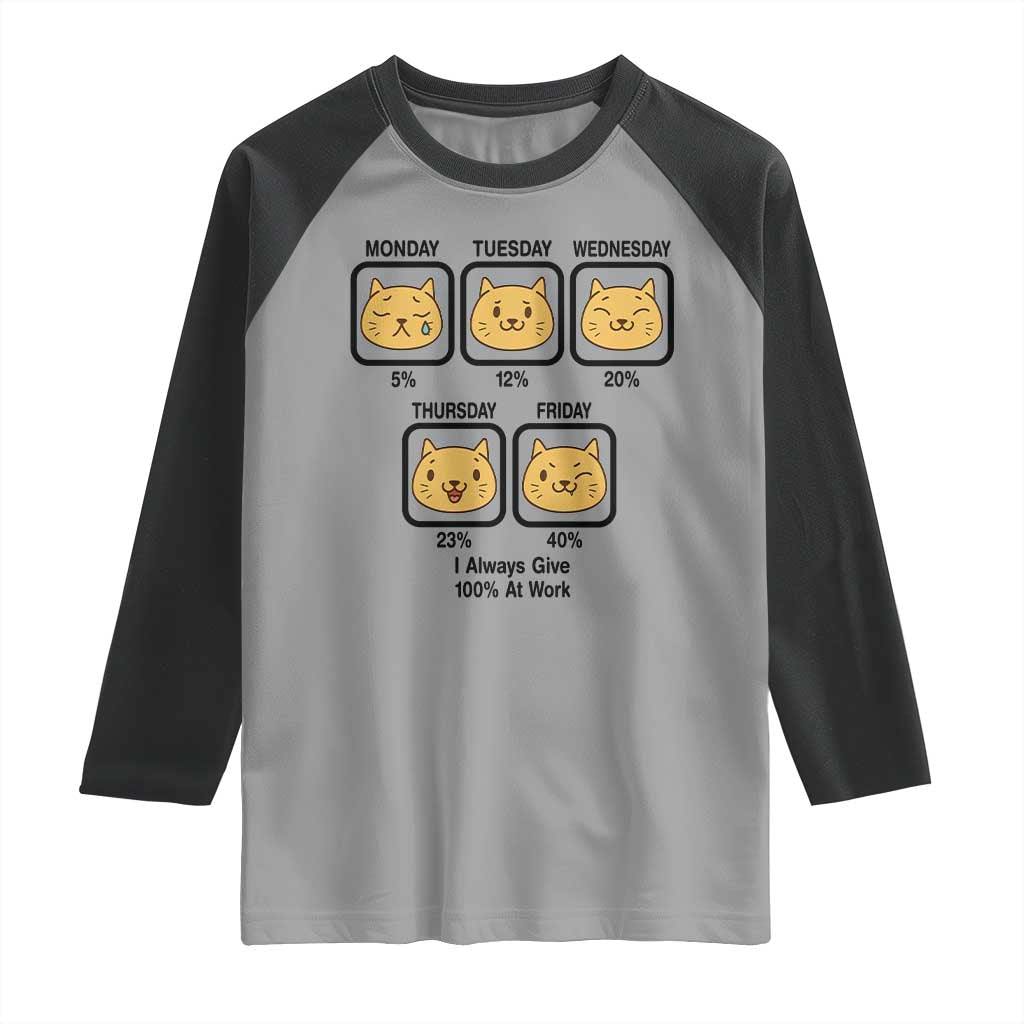 Funny Cat Office Mood Raglan Shirt I Always Give 100% At Work Quote - Wonder Print Shop