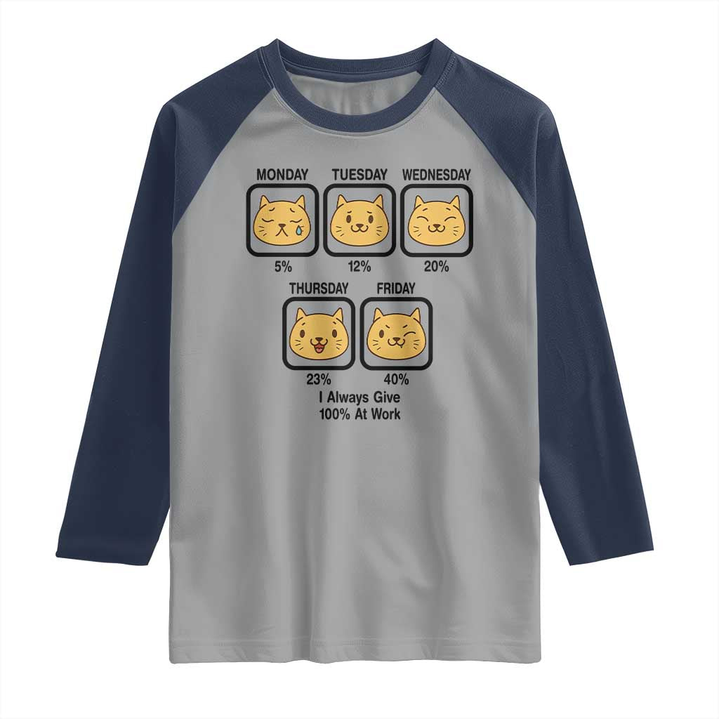 Funny Cat Office Mood Raglan Shirt I Always Give 100% At Work Quote - Wonder Print Shop