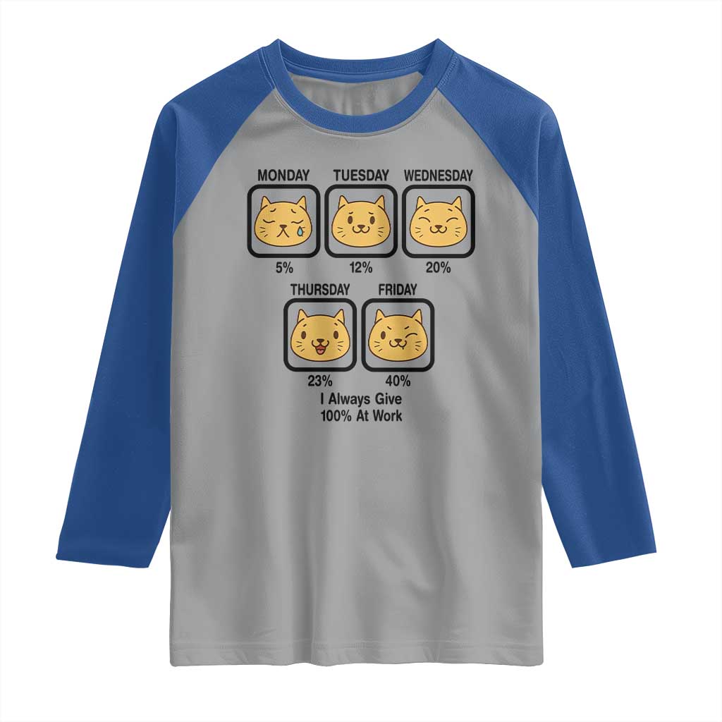 Funny Cat Office Mood Raglan Shirt I Always Give 100% At Work Quote - Wonder Print Shop
