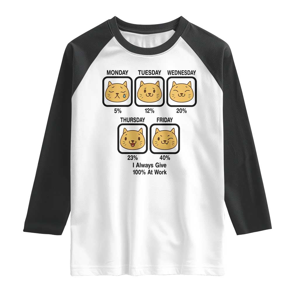 Funny Cat Office Mood Raglan Shirt I Always Give 100% At Work Quote - Wonder Print Shop
