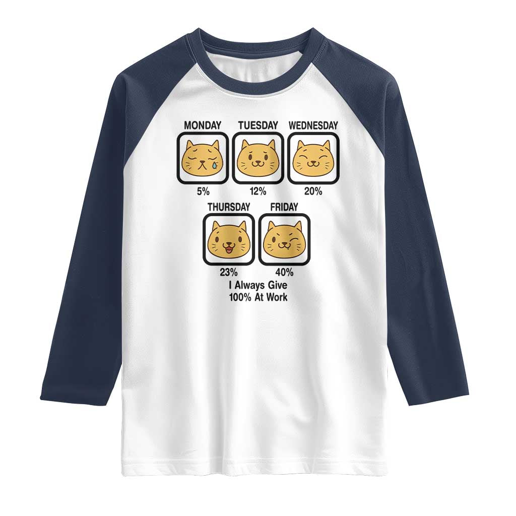 Funny Cat Office Mood Raglan Shirt I Always Give 100% At Work Quote - Wonder Print Shop