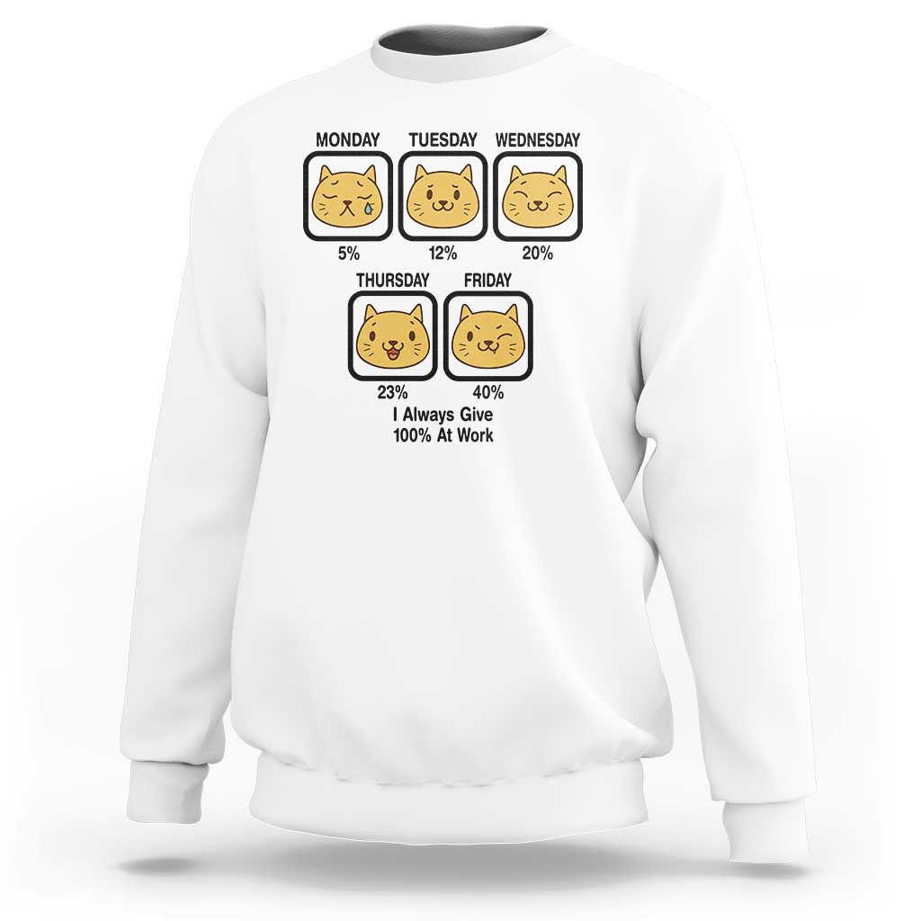 Funny Cat Office Mood Sweatshirt I Always Give 100% At Work Quote - Wonder Print Shop