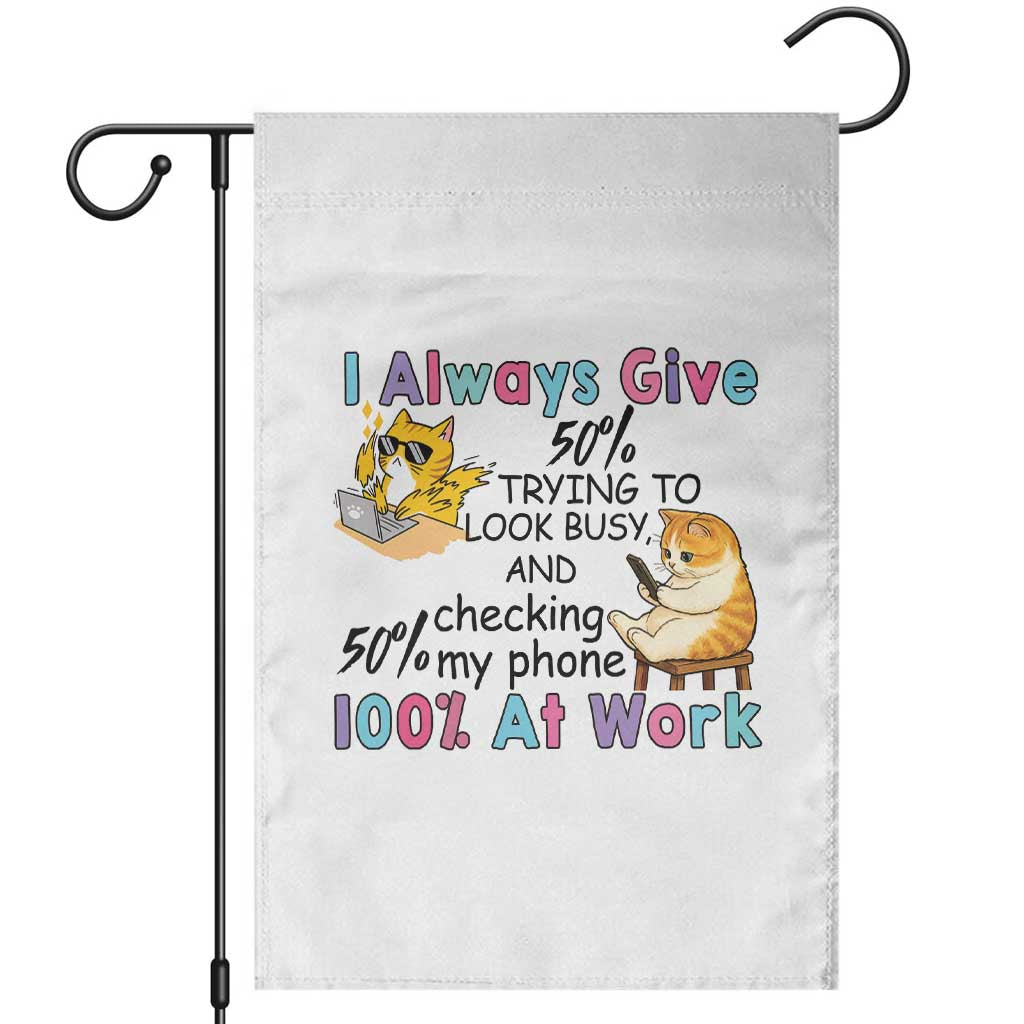 Sarcastic Cat Lover Garden Flag I Always Give 100% At Work Office Humor - Wonder Print Shop