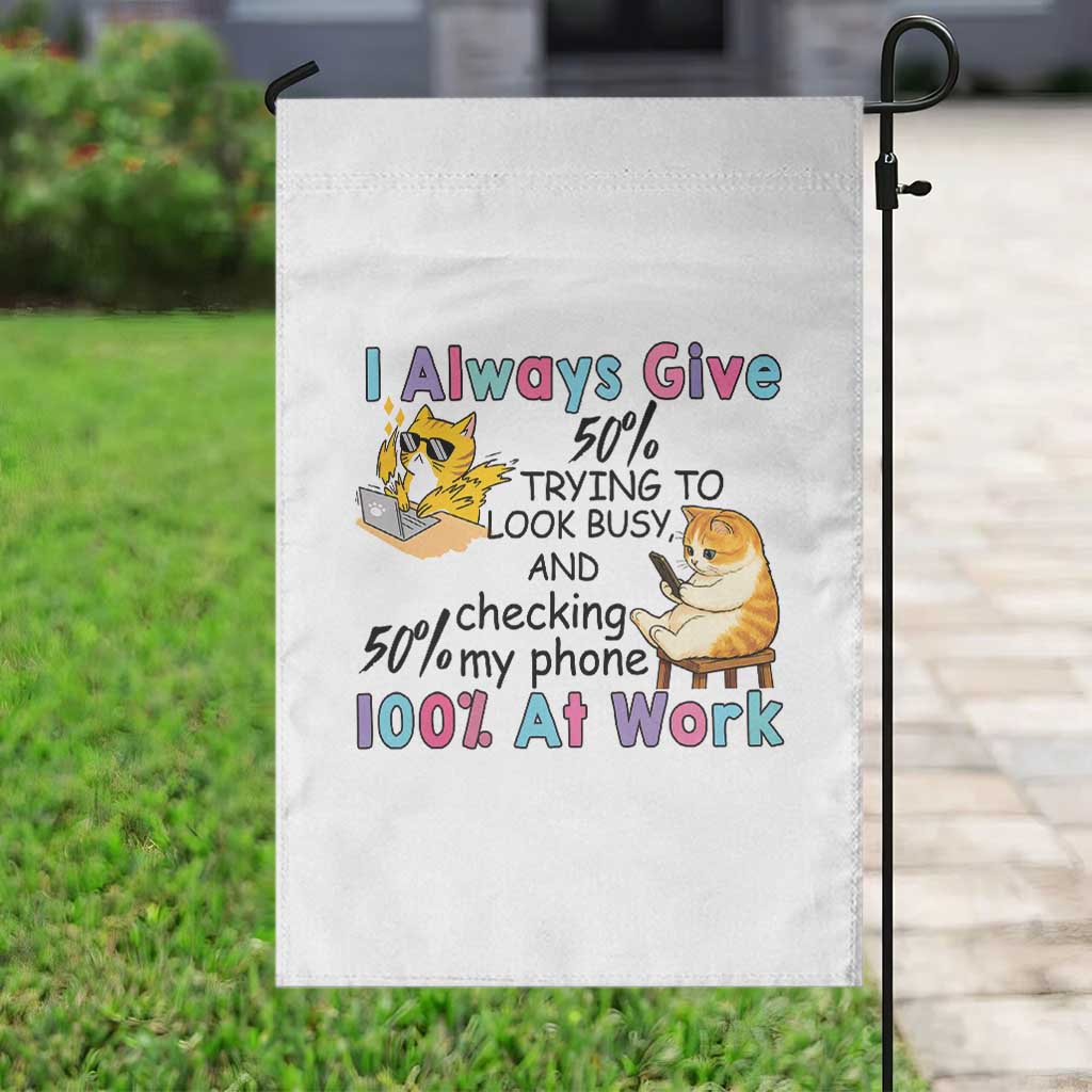 Sarcastic Cat Lover Garden Flag I Always Give 100% At Work Office Humor - Wonder Print Shop