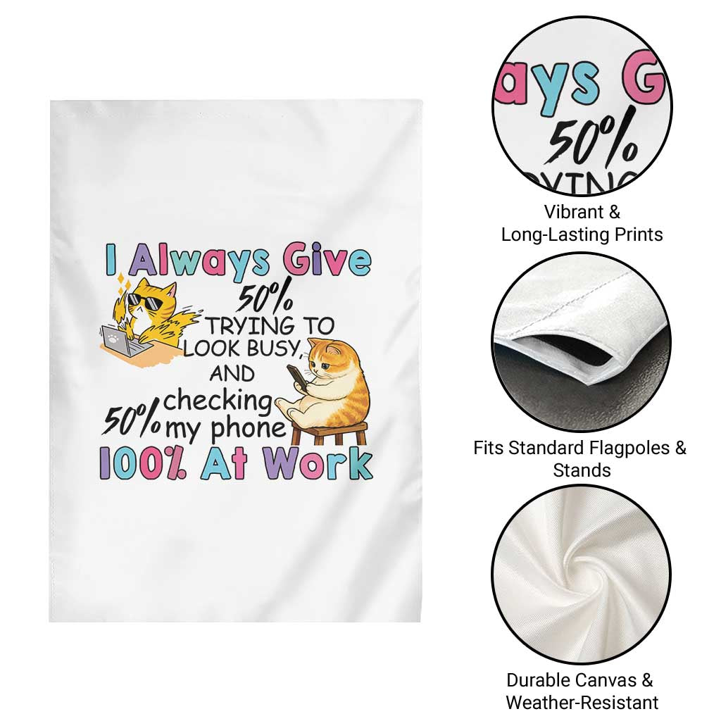 Sarcastic Cat Lover Garden Flag I Always Give 100% At Work Office Humor - Wonder Print Shop