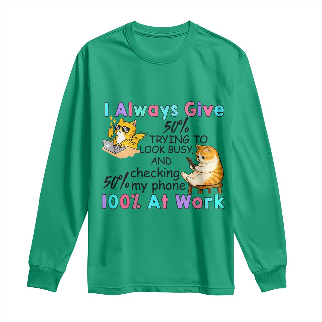 Sarcastic Cat Lover Long Sleeve Shirt I Always Give 100% At Work Office Humor - Wonder Print Shop