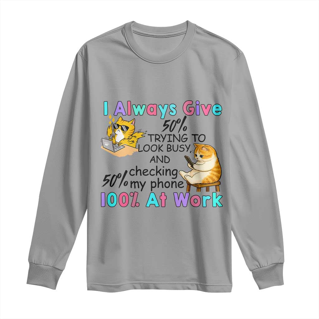Sarcastic Cat Lover Long Sleeve Shirt I Always Give 100% At Work Office Humor - Wonder Print Shop