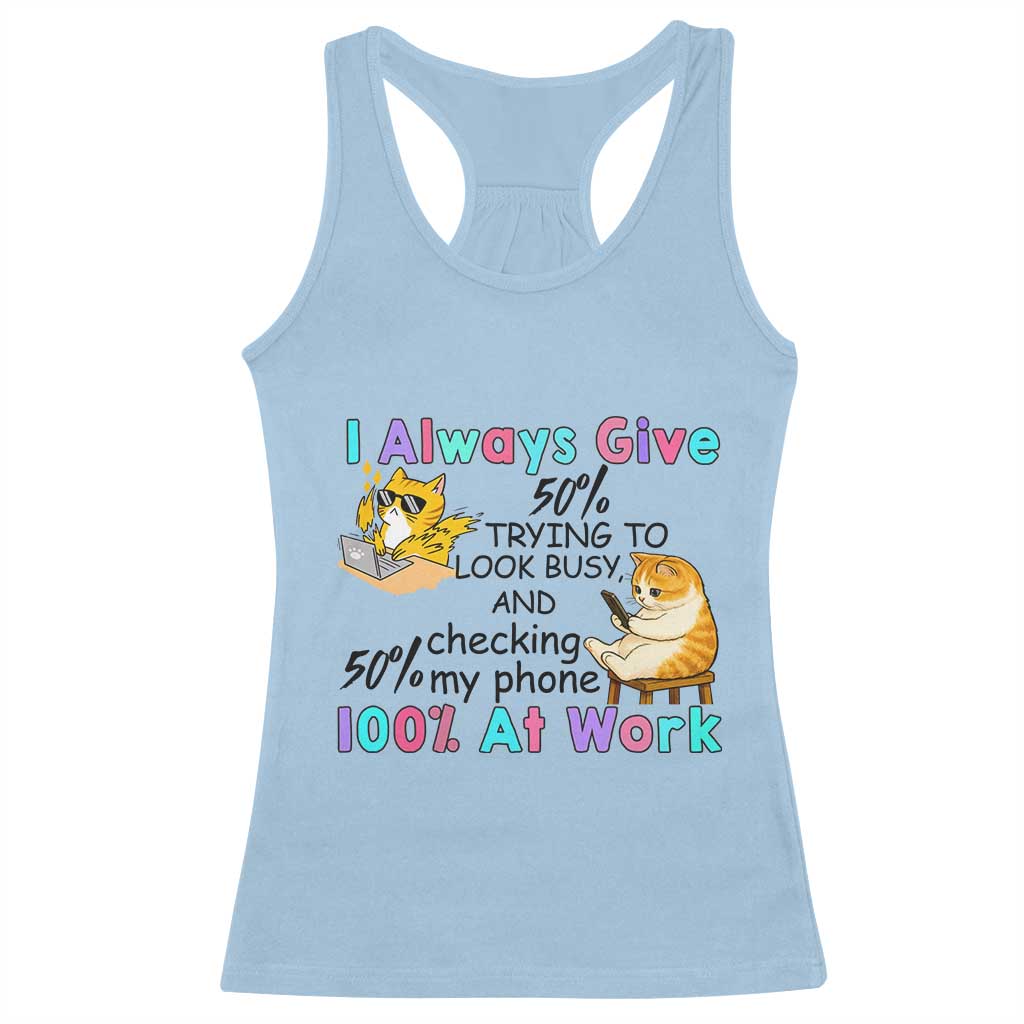 Sarcastic Cat Lover Racerback Tank Top I Always Give 100% At Work Office Humor - Wonder Print Shop