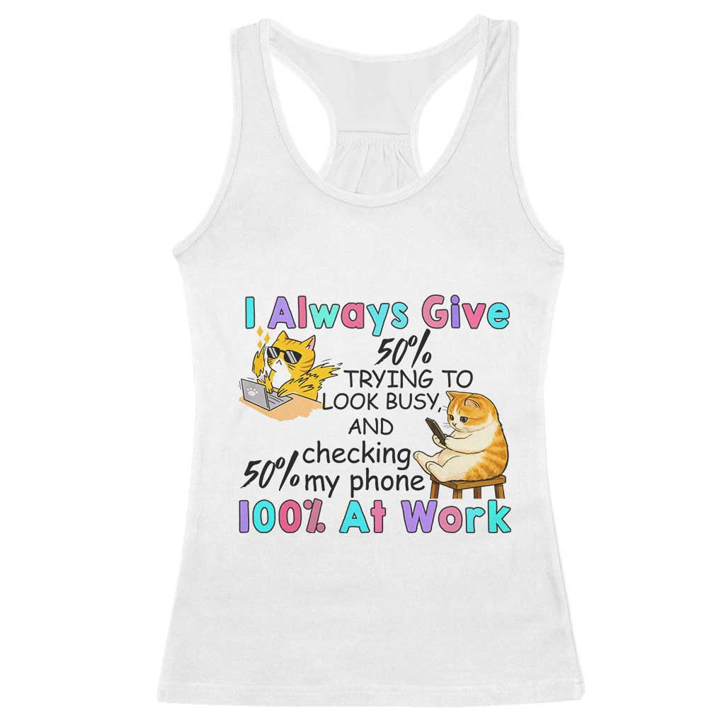Sarcastic Cat Lover Racerback Tank Top I Always Give 100% At Work Office Humor - Wonder Print Shop