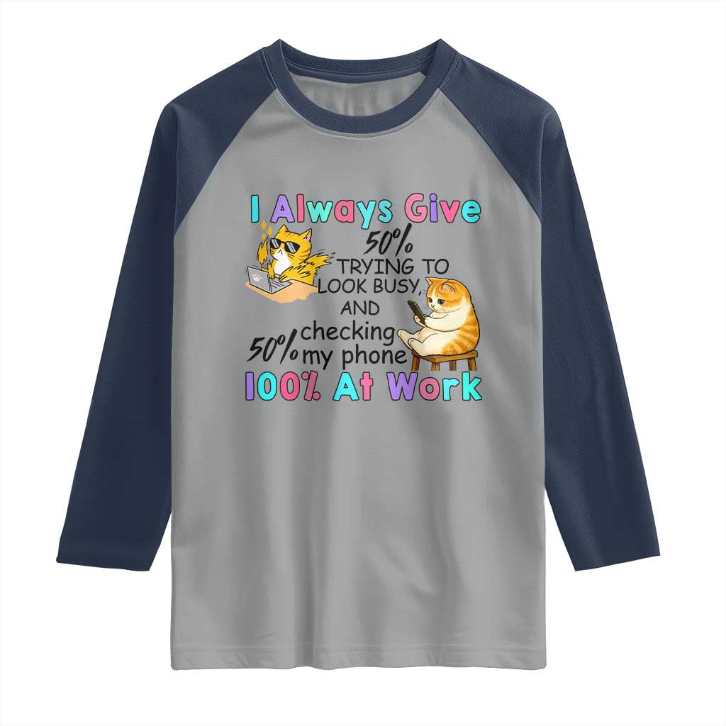 Sarcastic Cat Lover Raglan Shirt I Always Give 100% At Work Office Humor - Wonder Print Shop