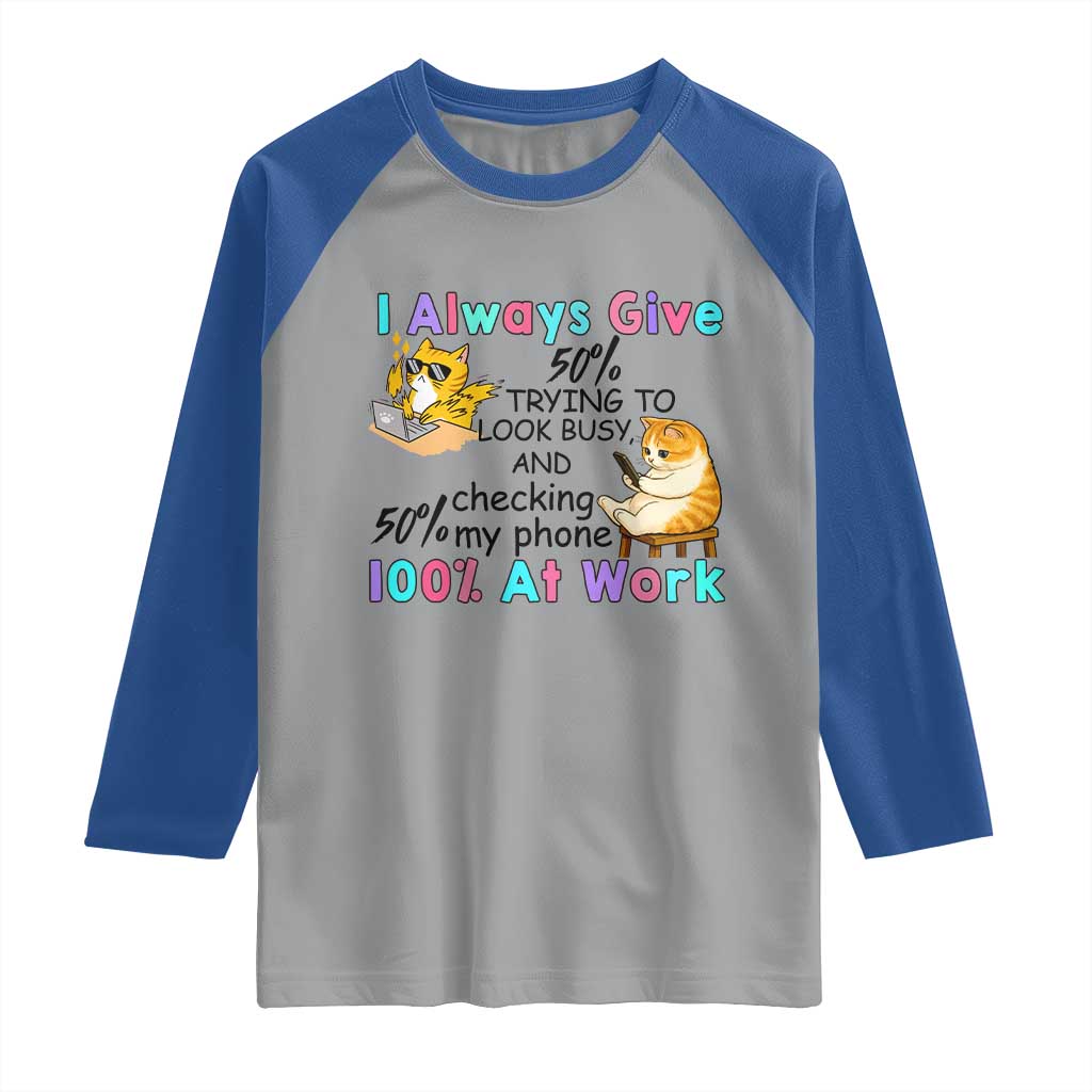 Sarcastic Cat Lover Raglan Shirt I Always Give 100% At Work Office Humor - Wonder Print Shop