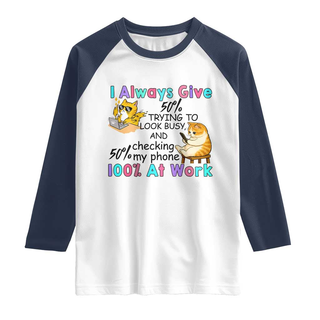 Sarcastic Cat Lover Raglan Shirt I Always Give 100% At Work Office Humor - Wonder Print Shop
