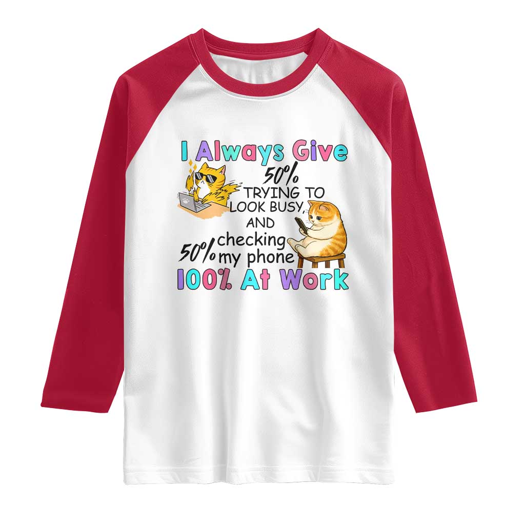 Sarcastic Cat Lover Raglan Shirt I Always Give 100% At Work Office Humor - Wonder Print Shop