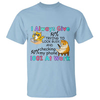 Sarcastic Cat Lover T Shirt I Always Give 100% At Work Office Humor - Wonder Print Shop