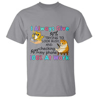 Sarcastic Cat Lover T Shirt I Always Give 100% At Work Office Humor - Wonder Print Shop
