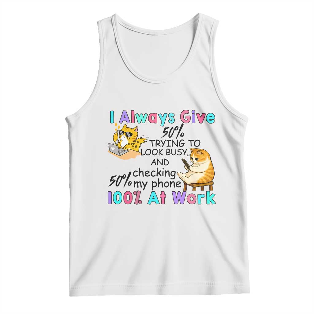 Sarcastic Cat Lover Tank Top I Always Give 100% At Work Office Humor - Wonder Print Shop