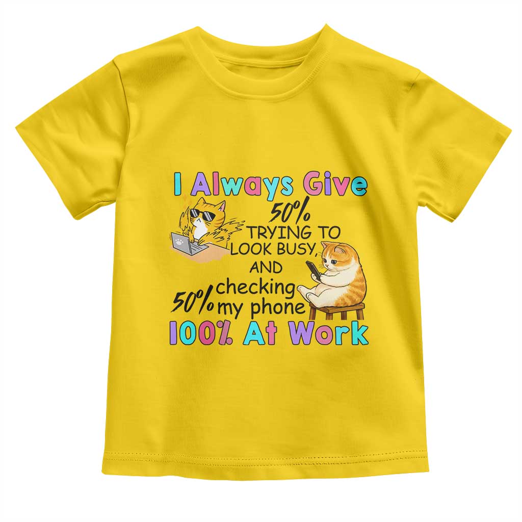 Sarcastic Cat Lover Toddler T Shirt I Always Give 100% At Work Office Humor - Wonder Print Shop