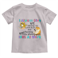 Sarcastic Cat Lover Toddler T Shirt I Always Give 100% At Work Office Humor - Wonder Print Shop