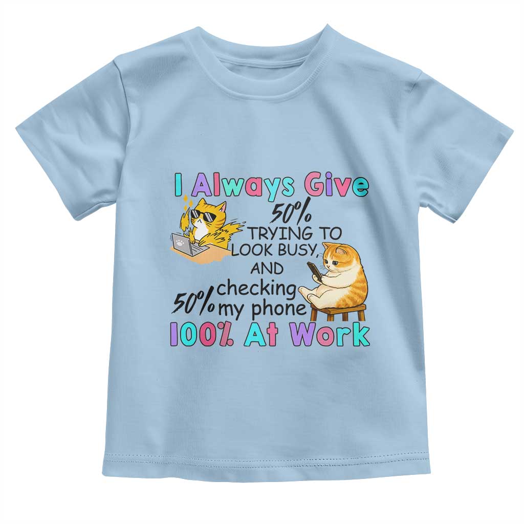 Sarcastic Cat Lover Toddler T Shirt I Always Give 100% At Work Office Humor - Wonder Print Shop