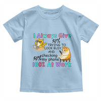 Sarcastic Cat Lover Toddler T Shirt I Always Give 100% At Work Office Humor - Wonder Print Shop