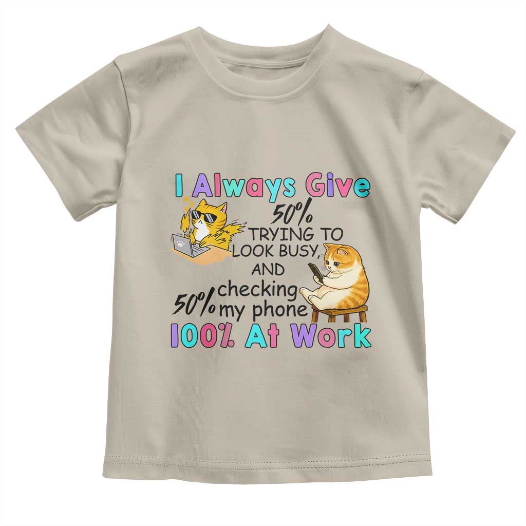 Sarcastic Cat Lover Toddler T Shirt I Always Give 100% At Work Office Humor - Wonder Print Shop
