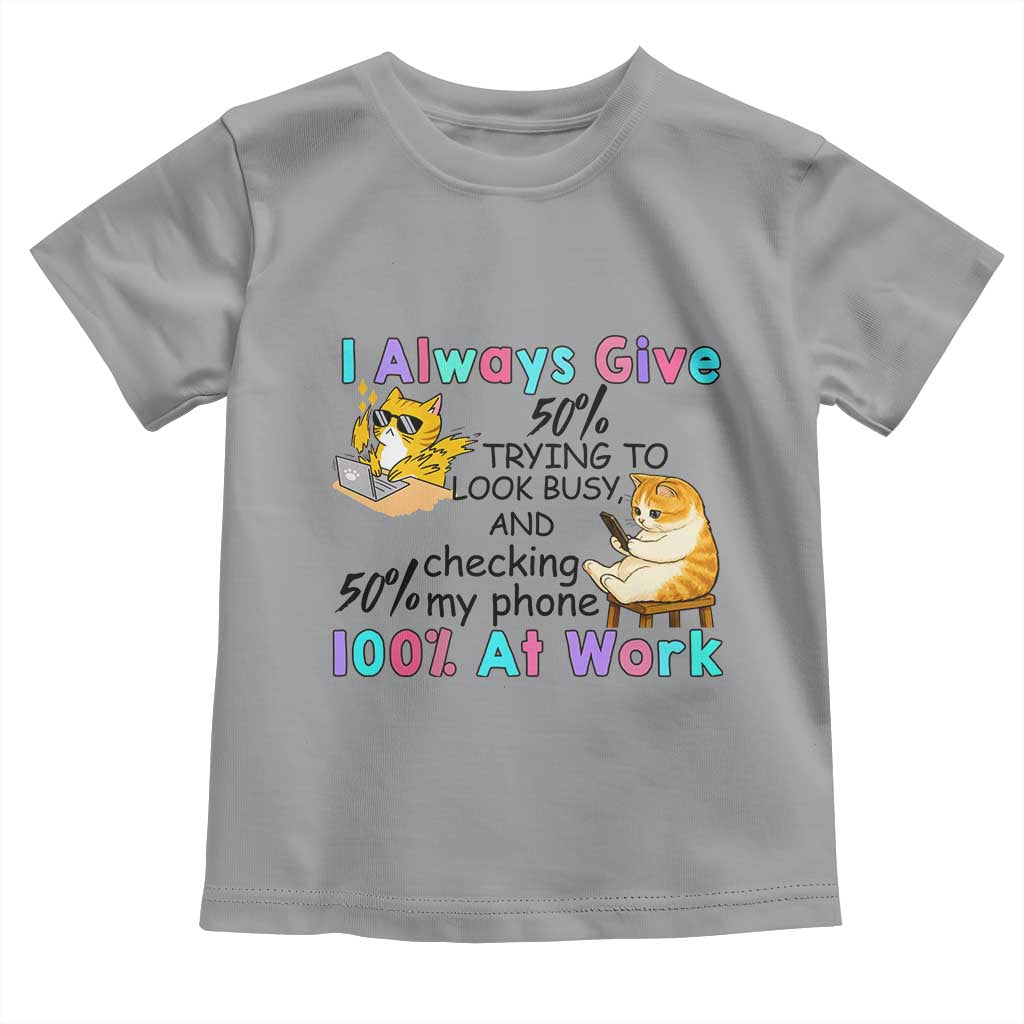 Sarcastic Cat Lover Toddler T Shirt I Always Give 100% At Work Office Humor - Wonder Print Shop