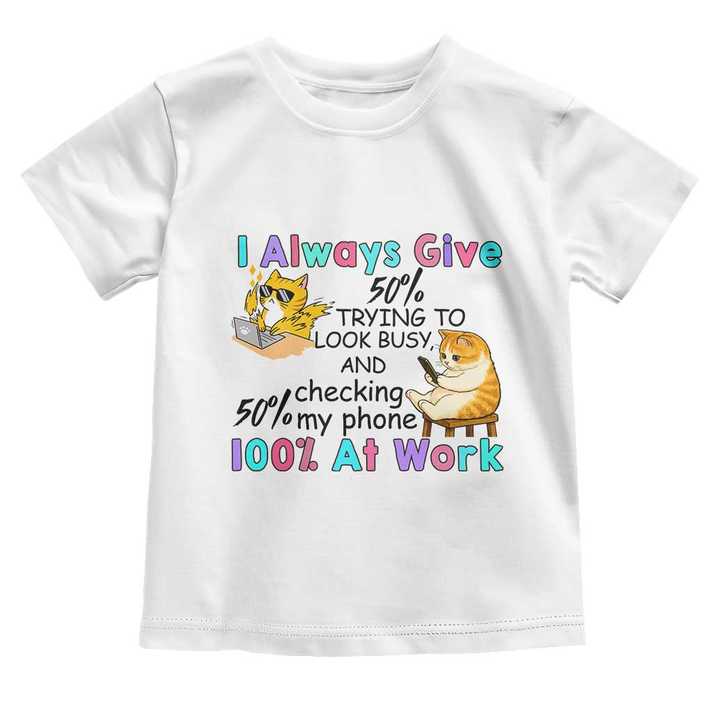 Sarcastic Cat Lover Toddler T Shirt I Always Give 100% At Work Office Humor - Wonder Print Shop